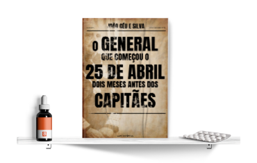 O General que Começou o 25 de Abril Dois Meses antes dos Capitães, de João Céu e Silva